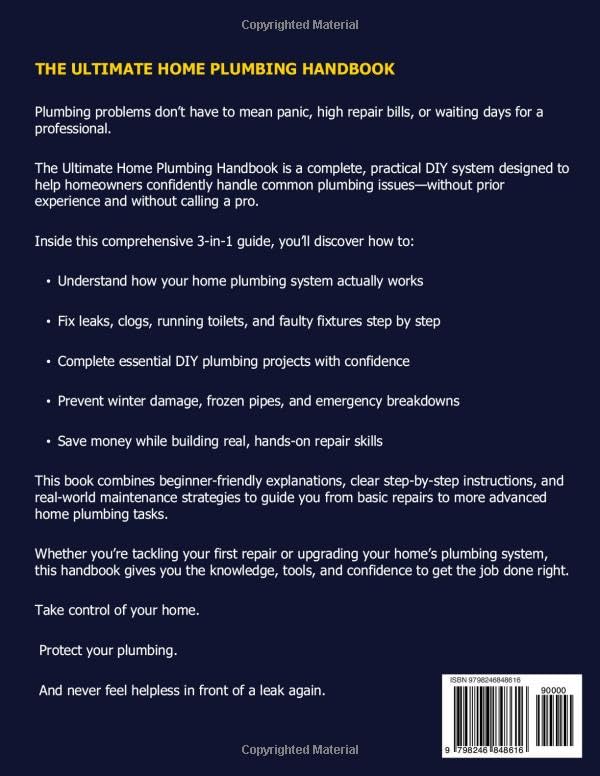 The Ultimate Home Plumbing Handbook: A Complete DIY System to Fix Leaks, Prevent Emergencies, and Master Home Plumbing Repairs Without Calling a Pro