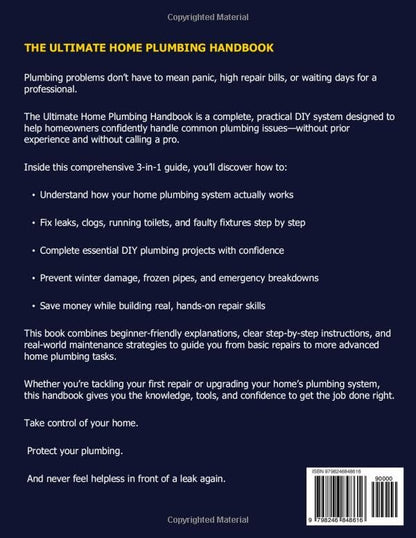 The Ultimate Home Plumbing Handbook: A Complete DIY System to Fix Leaks, Prevent Emergencies, and Master Home Plumbing Repairs Without Calling a Pro